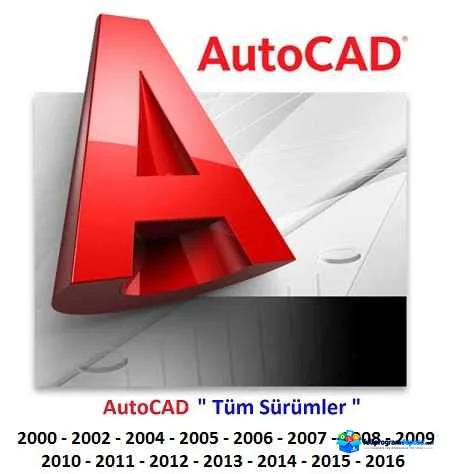 AutoCAD "Tüm Sürümler 2000-2017" Arşivleri İndir